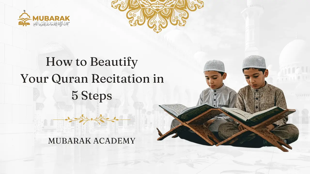 How to Beautify Your Quran Recitation