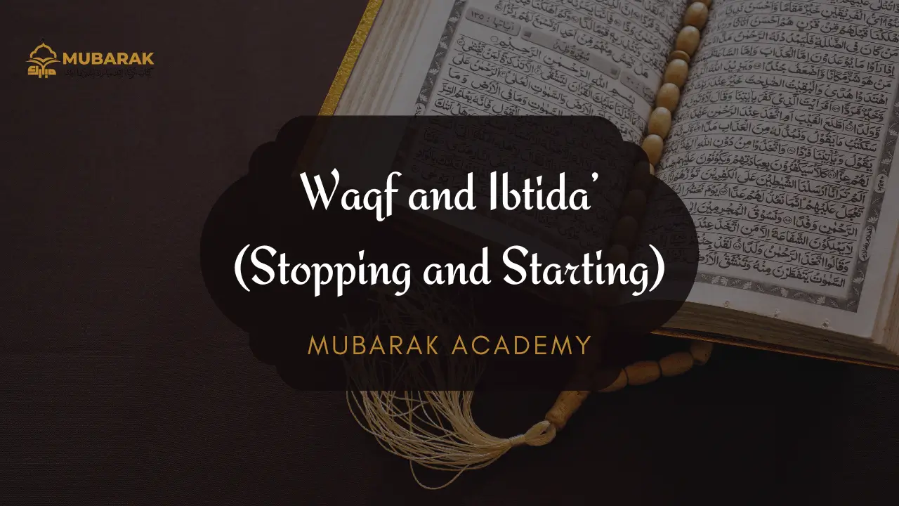 Waqf and Ibtida’ (Stopping and Starting) Tajweed rules with examples