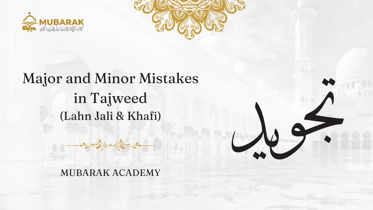 Discover Major and Minor Mistakes in Tajweed to Avoid Them