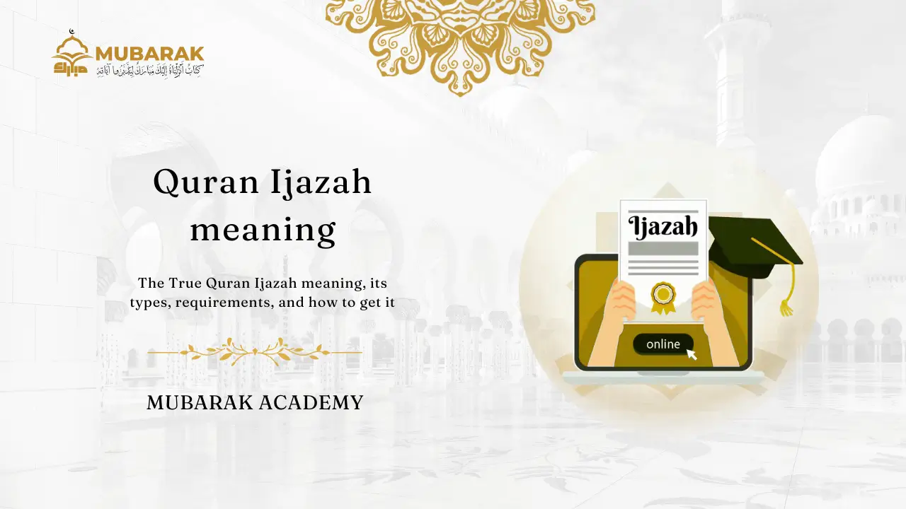 The True Quran Ijazah Meaning, Its Types and Requirements