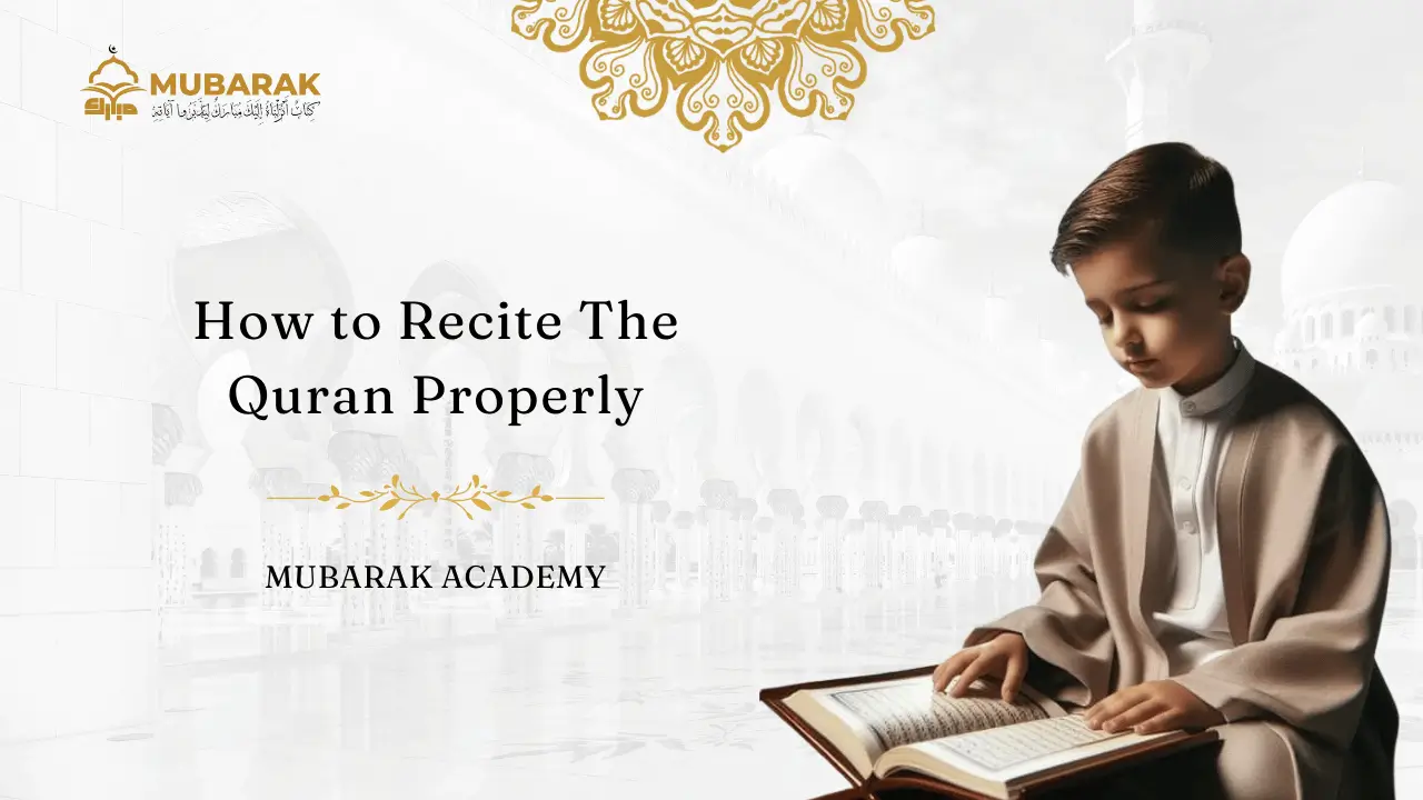 How to Recite the Quran Properly with Mubarak Academy