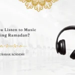 Can You Listen to Music During Ramadan