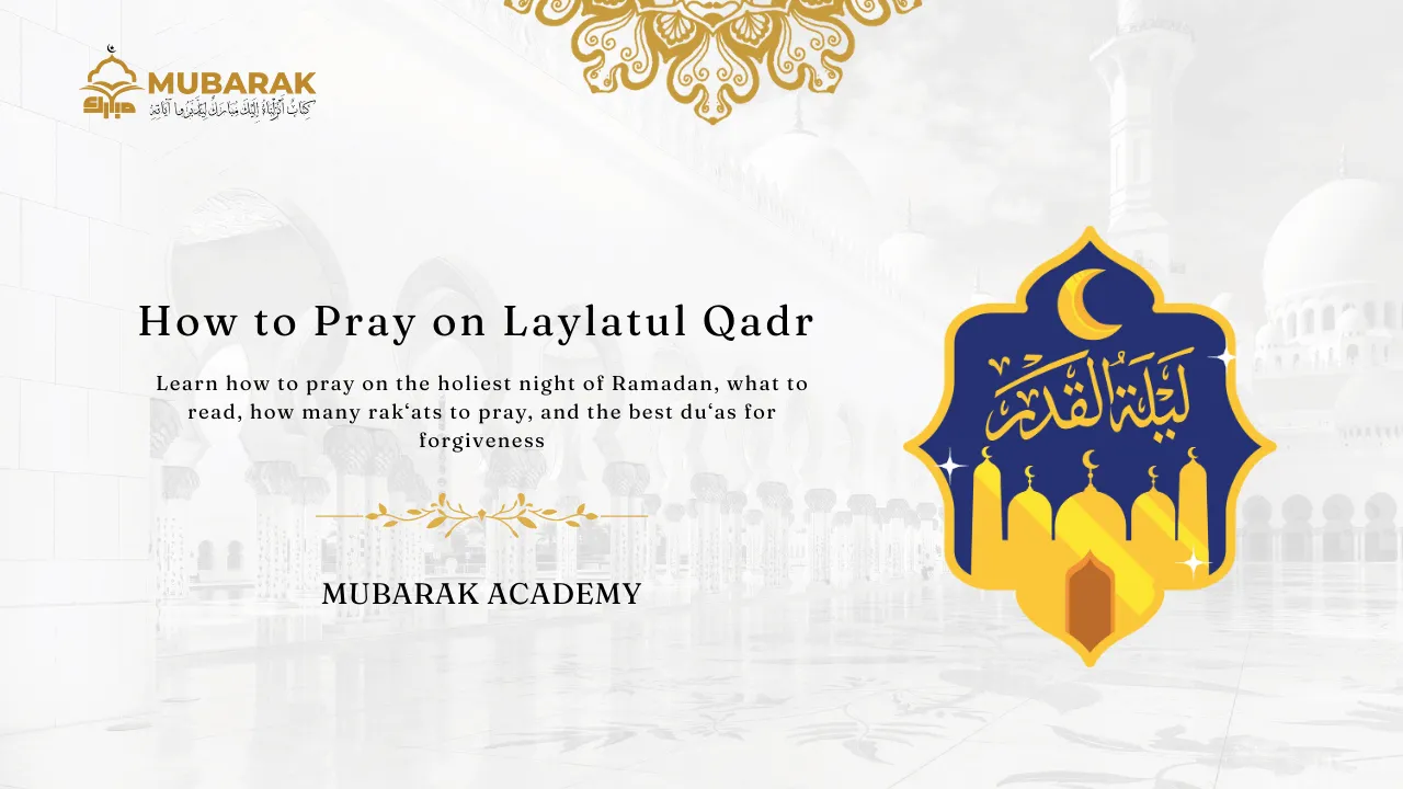 Holiest Night of The Year, How to Pray on Laylatul Qadr?