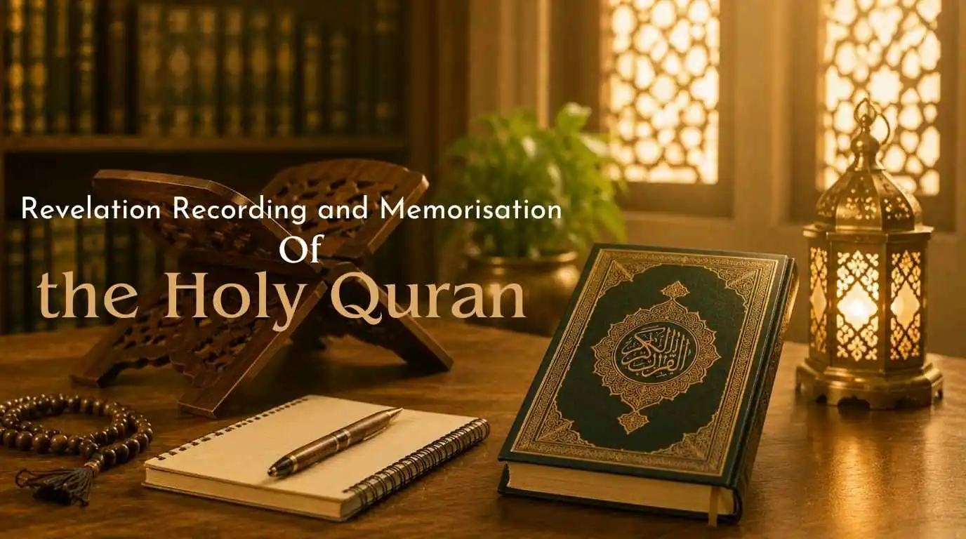 Revelation Recording and Memorisation of the Holy Quran